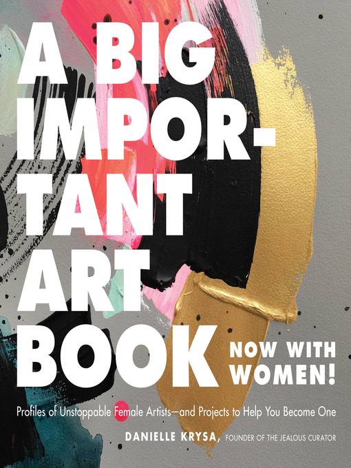 Title details for A Big Important Art Book (Now with Women) by Danielle Krysa - Available